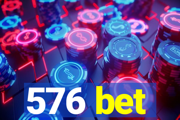 576 bet